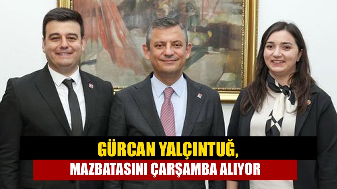 Gürcan Yalçıntuğ, mazbatasını Çarşamba alıyor