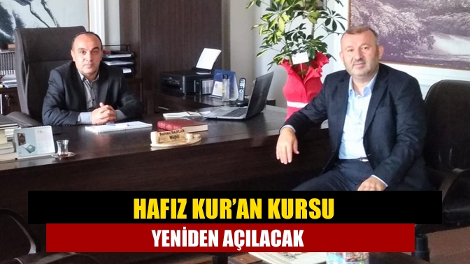 Hafız Kur’an Kursu yeniden açılacak