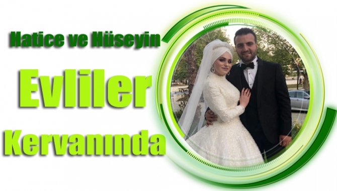 Hatice ve Hüseyin evliler kervanında