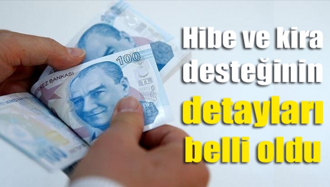 Hibe ve kira desteğinin detayları belli oldu