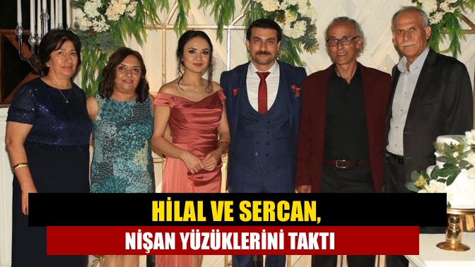 Hilal ve Sercan, nişan yüzüklerini taktı