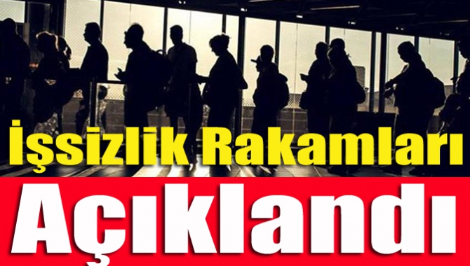 İşsizlik rakamları açıklandı