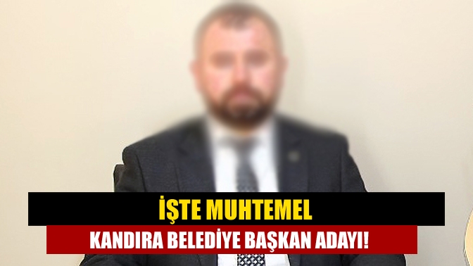 İşte muhtemel Kandıra belediye başkan adayı!