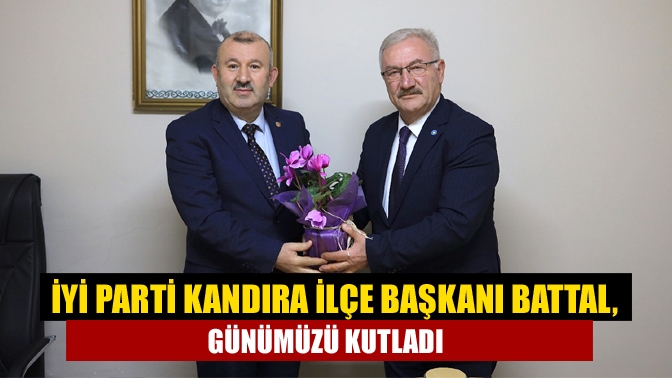 İYİ Parti Kandıra İlçe Başkanı Battal, günümüzü kutladı