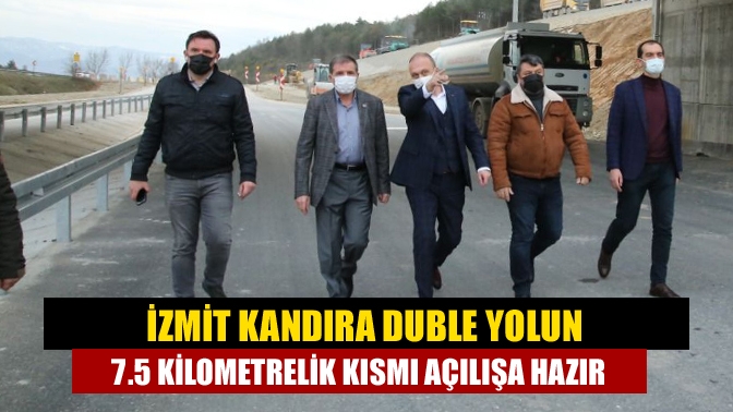 İzmit Kandıra duble yolun 7.5 kilometrelik kısmı açılışa hazır