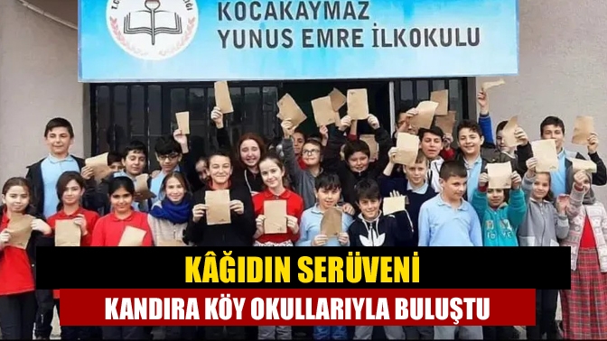 Kâğıdın serüveni Kandıra köy okullarıyla buluştu