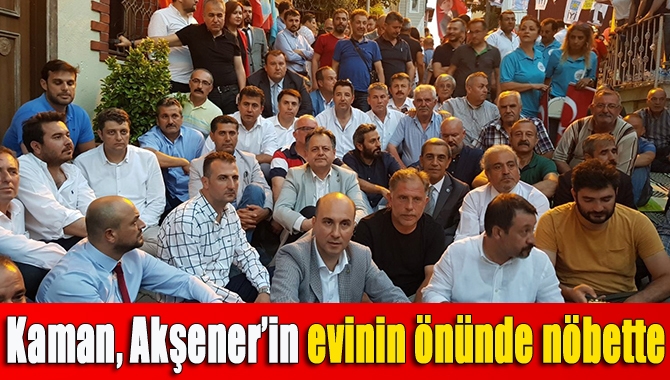 Kaman, Akşener’in evinin önünde nöbette