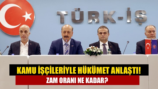 Kamu işçileriyle hükümet anlaştı! Zam oranı ne kadar?