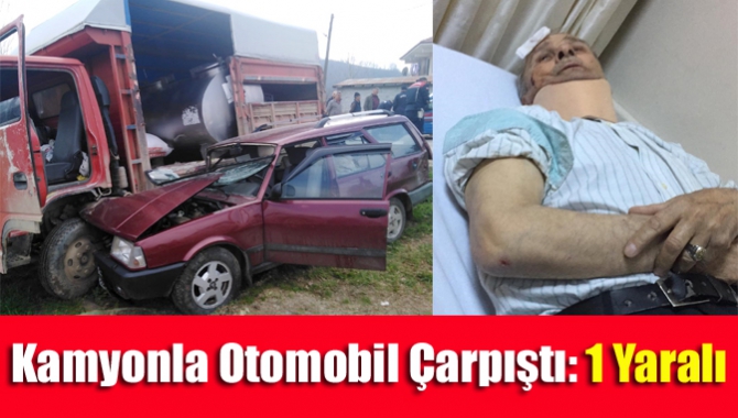 Kamyonla Otomobil Çarpıştı: 1 Yaralı