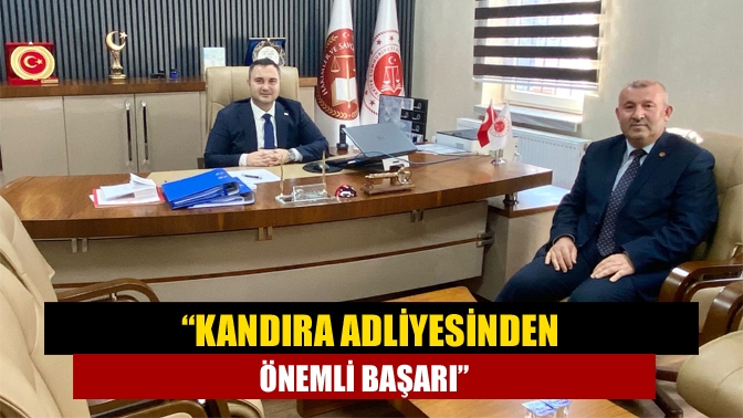 “Kandıra Adliyesinden önemli başarı”