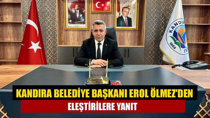 Kandıra Belediye Başkanı Erol Ölmezden Eleştirilere Yanıt