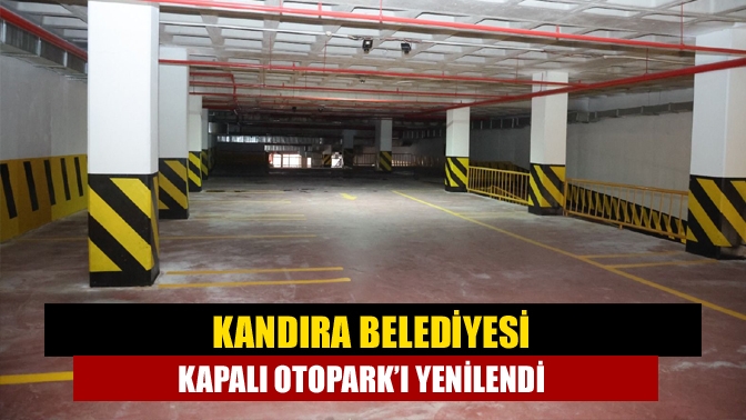 Kandıra Belediyesi Kapalı Otopark’ı Yenilendi