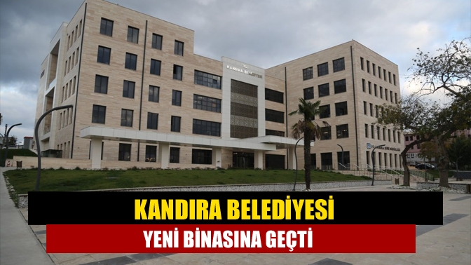 Kandıra Belediyesi yeni binasına geçti