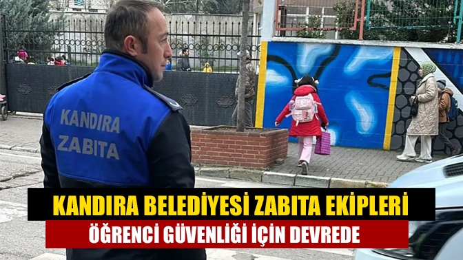 Kandıra Belediyesi Zabıta Ekipleri Öğrenci Güvenliği İçin Devrede