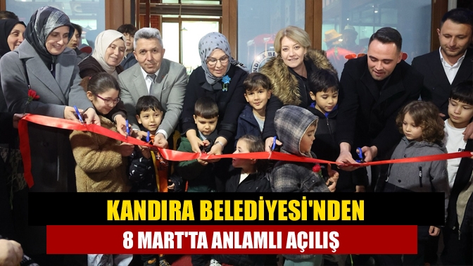 Kandıra Belediyesinden 8 Martta anlamlı açılış