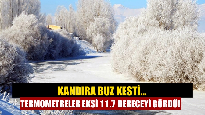 Kandıra buz kesti… Termometreler eksi 11.7 dereceyi gördü!