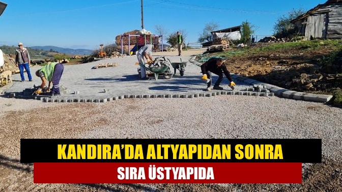 Kandıra’da altyapıdan sonra sıra üstyapıda