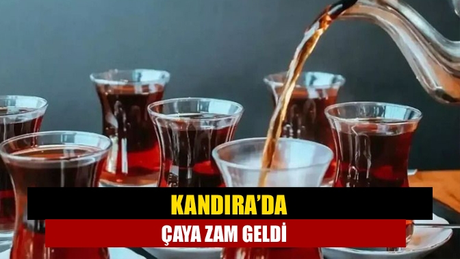 Kandıra’da çaya zam geldi