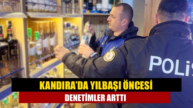 Kandıra’da yılbaşı öncesi denetimler arttı