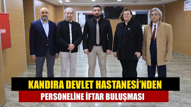 Kandıra Devlet Hastanesi’nden Personeline İftar Buluşması