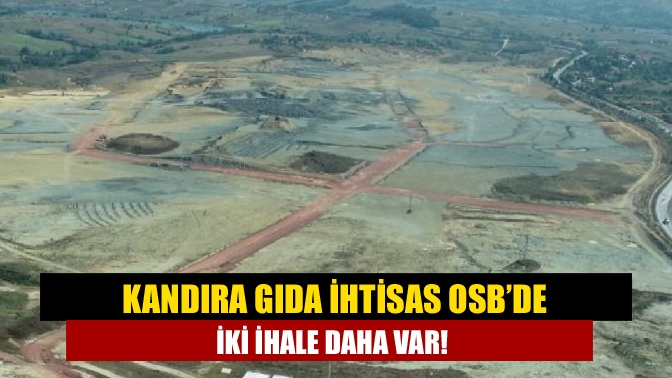 Kandıra Gıda İhtisas OSB’de iki ihale daha var!