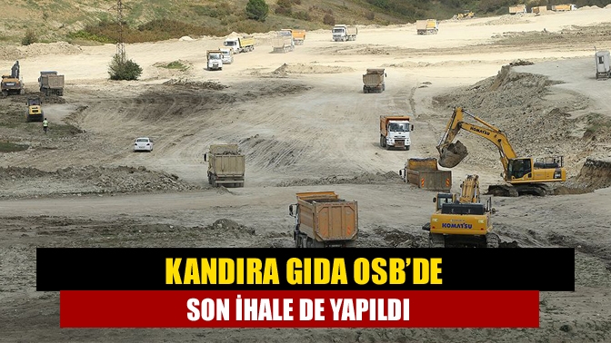 Kandıra Gıda OSB’de son ihale de yapıldı