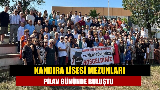 Kandıra Lisesi mezunları pilav gününde buluştu