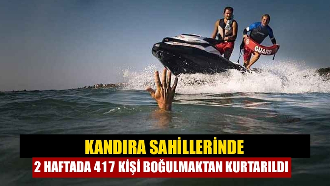 Kandıra sahillerinde 2 haftada 417 kişi boğulmaktan kurtarıldı