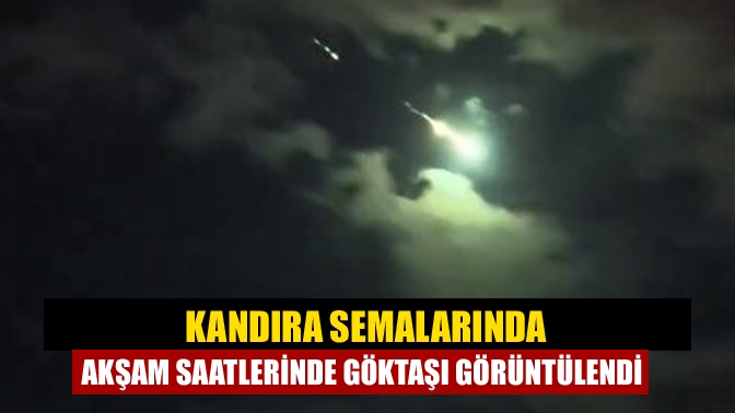 Kandıra Semalarında akşam saatlerinde göktaşı görüntülendi