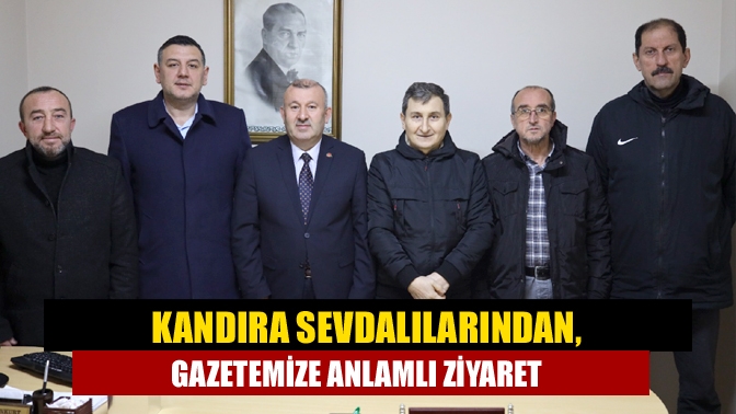 Kandıra Sevdalılarından, gazetemize anlamlı ziyaret