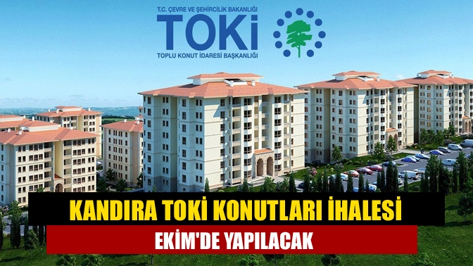 Kandıra TOKİ Konutları ihalesi Ekim'de yapılacak