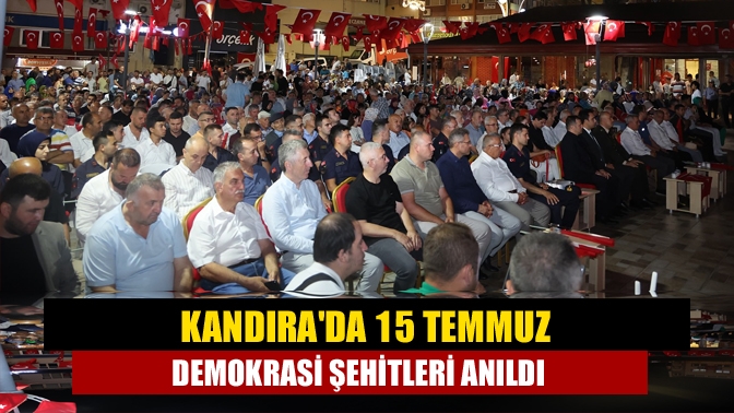 Kandırada 15 Temmuz Demokrasi Şehitleri Anıldı