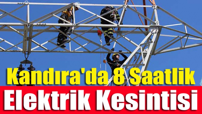 Kandıra'da 8 saatlik elektrik kesintisi