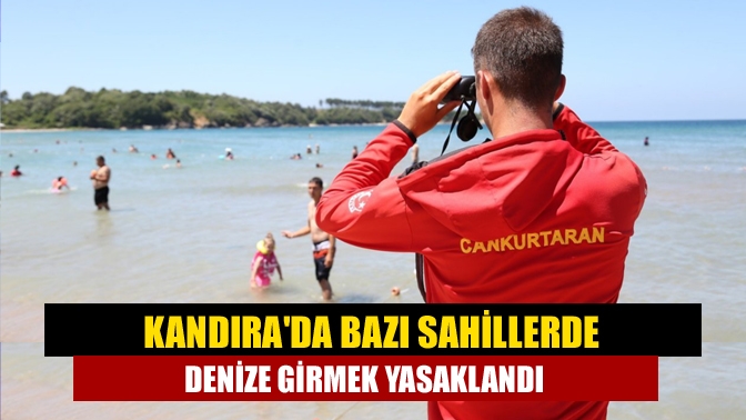 Kandırada bazı sahillerde denize girmek yasaklandı