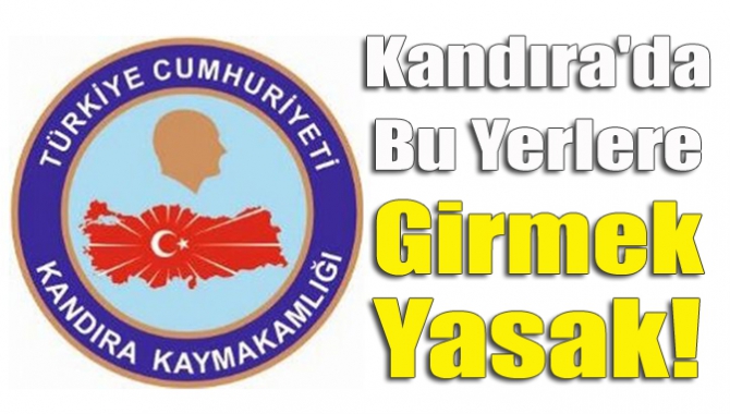 Kandıra'da bu yerlere girmek yasak!