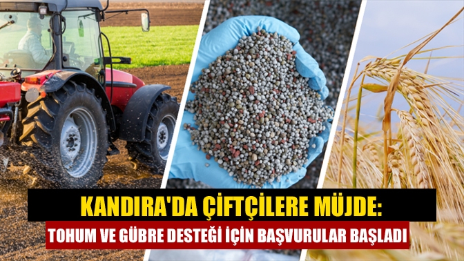 Kandırada Çiftçilere Müjde: Tohum ve Gübre Desteği İçin Başvurular Başladı