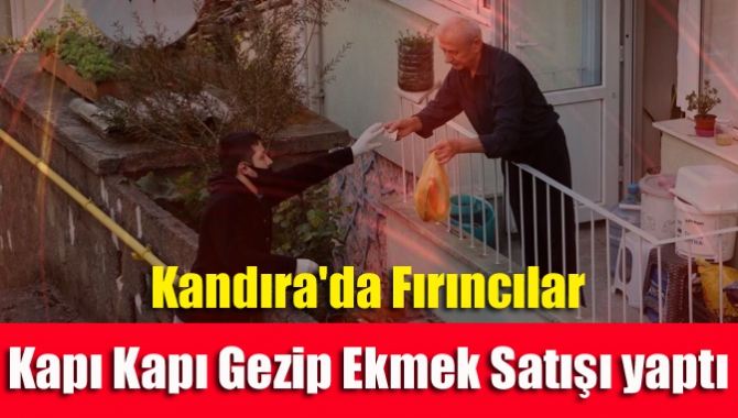 Kandıra'da fırıncılar kapı kapı gezip ekmek satışı yaptı