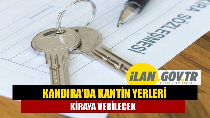 Kandırada Kantin yerleri kiraya verilecek