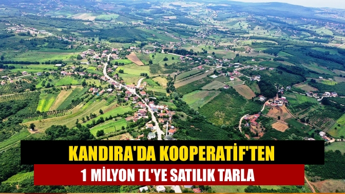 Kandırada Kooperatiften 1 milyon TLye satılık tarla