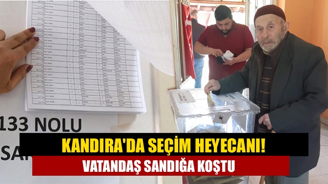 Kandırada seçim heyecanı! Vatandaş sandığa koştu