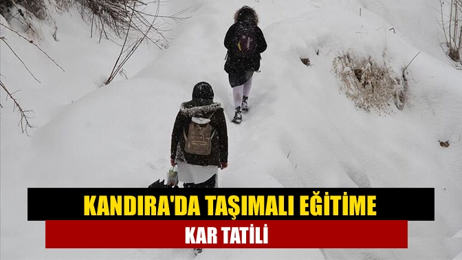 Kandırada taşımalı eğitime kar tatili