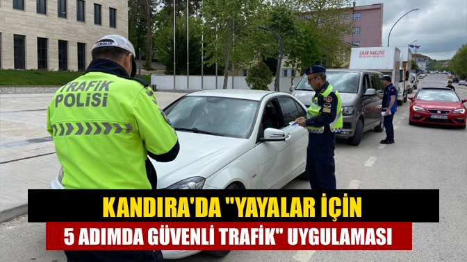 Kandırada Yayalar İçin 5 Adımda Güvenli Trafik uygulaması