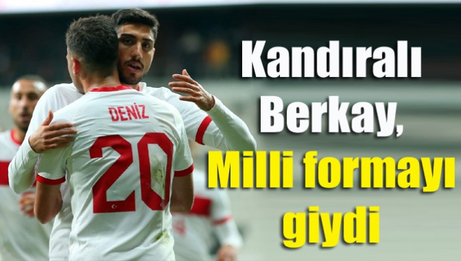 Kandıralı Berkay Milli formayı giydi