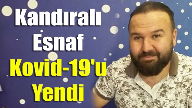 Kandıralı esnaf Kovid-19'u yendi