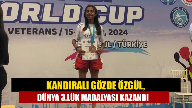 Kandıralı Gözde Özgül, Dünya 3.lük madalyası kazandı