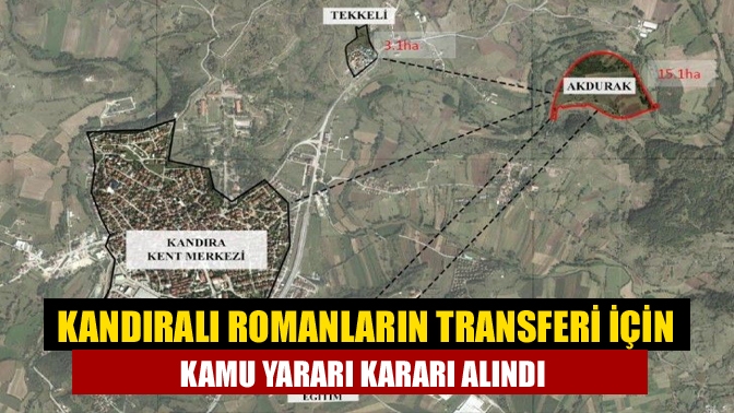 Kandıralı Romanların transferi için kamu yararı kararı alındı