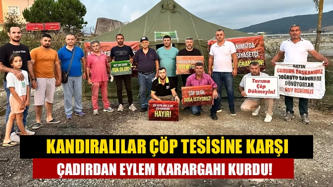 Kandıralılar çöp tesisine karşı çadırdan eylem karargahı kurdu!