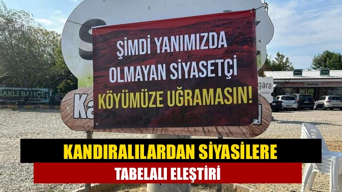 Kandıralılardan siyasilere tabelalı eleştiri