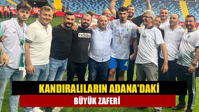 Kandıralıların Adanadaki büyük zaferi