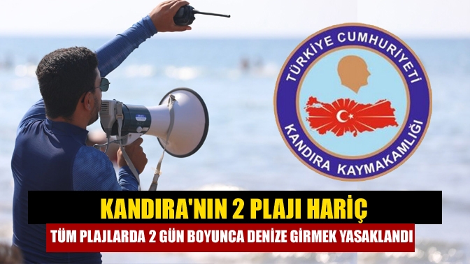 Kandıranın 2 plajı hariç tüm plajlarda 2 gün boyunca denize girmek yasaklandı